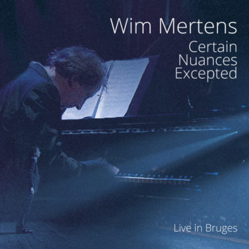 Wim Mertens ‎– Certain Nuances Excepted (Live In Bruges) stereodisc