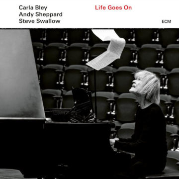 Life Goes On Carla Bley, Andy Sheppard, Steve Swallow stereodisc